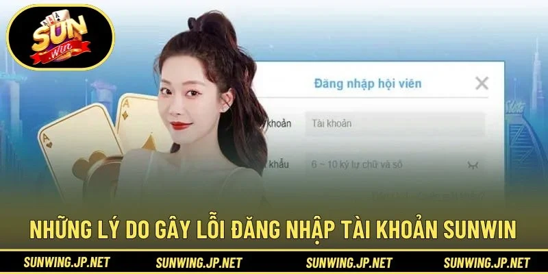 Những lý do phổ biến gây lỗi đăng nhập tài khoản SUNWIN
